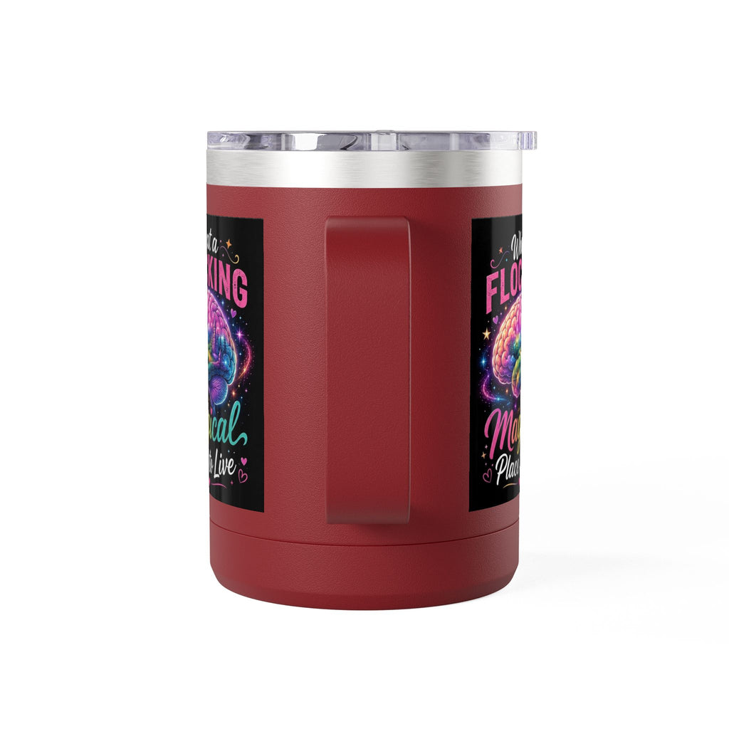 15oz Mug Tumbler — "What a Flocking Magical Place to Live" Colorful Brain Coffee Cup
