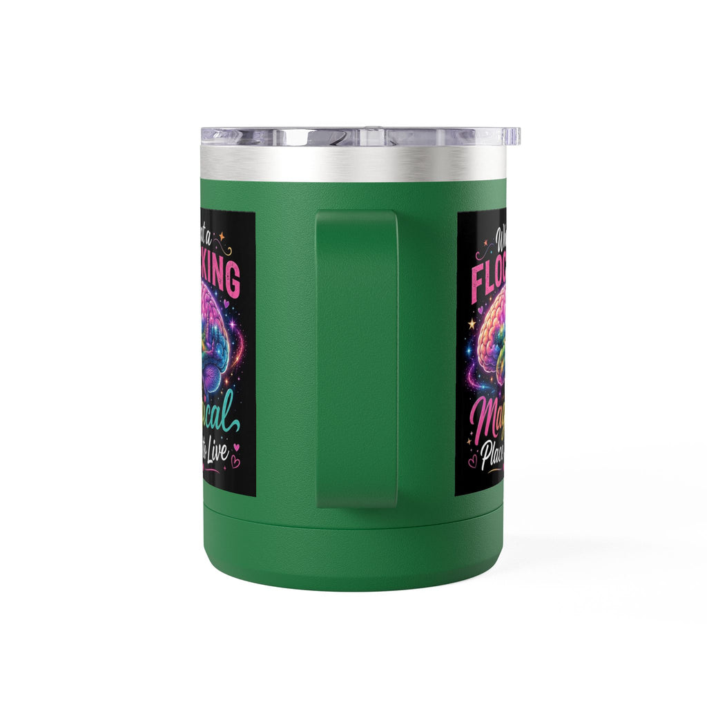 15oz Mug Tumbler — "What a Flocking Magical Place to Live" Colorful Brain Coffee Cup