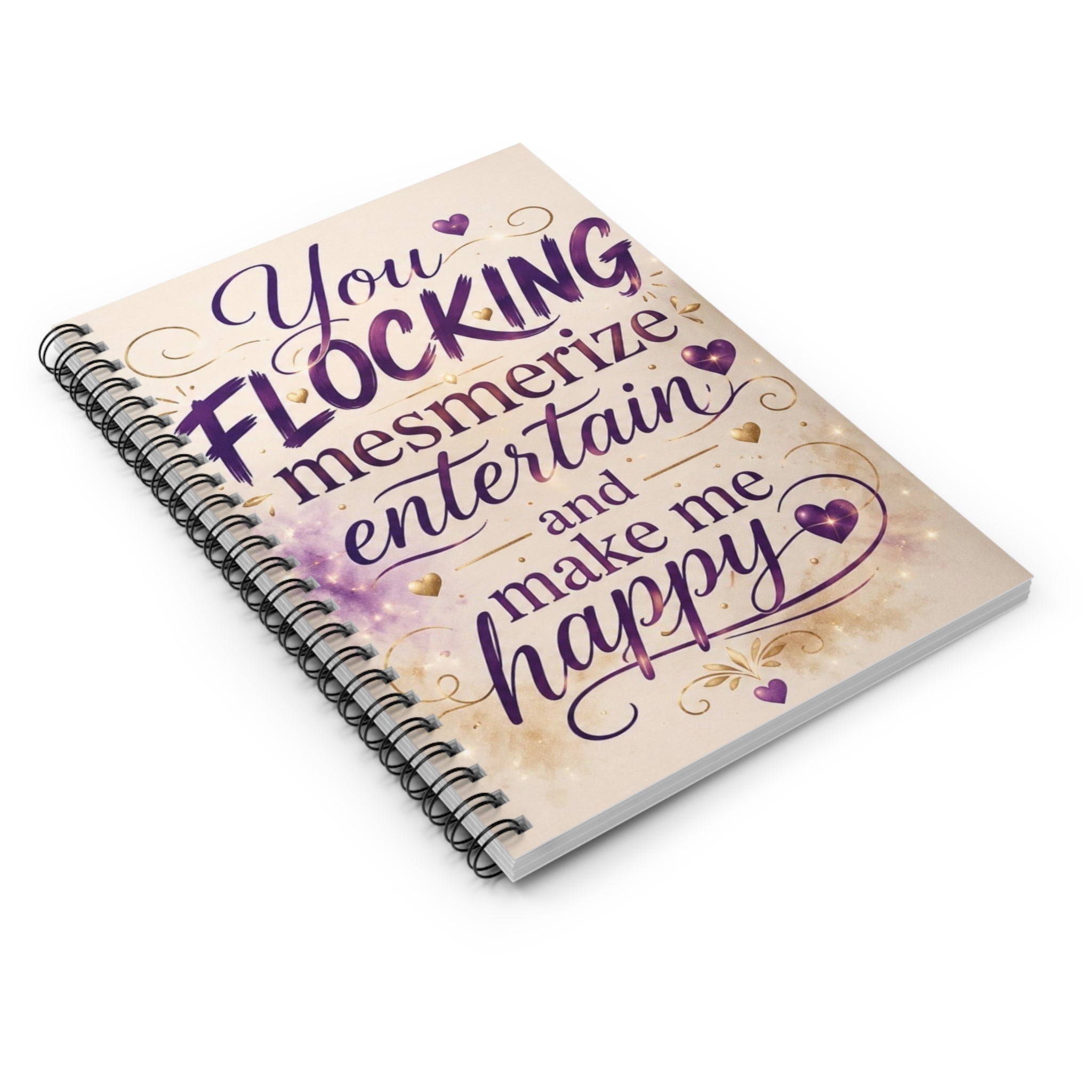 Spiral Notebook — "You Flocking Mesmerize Entertain and Make Me Happy" Inspirational Journal