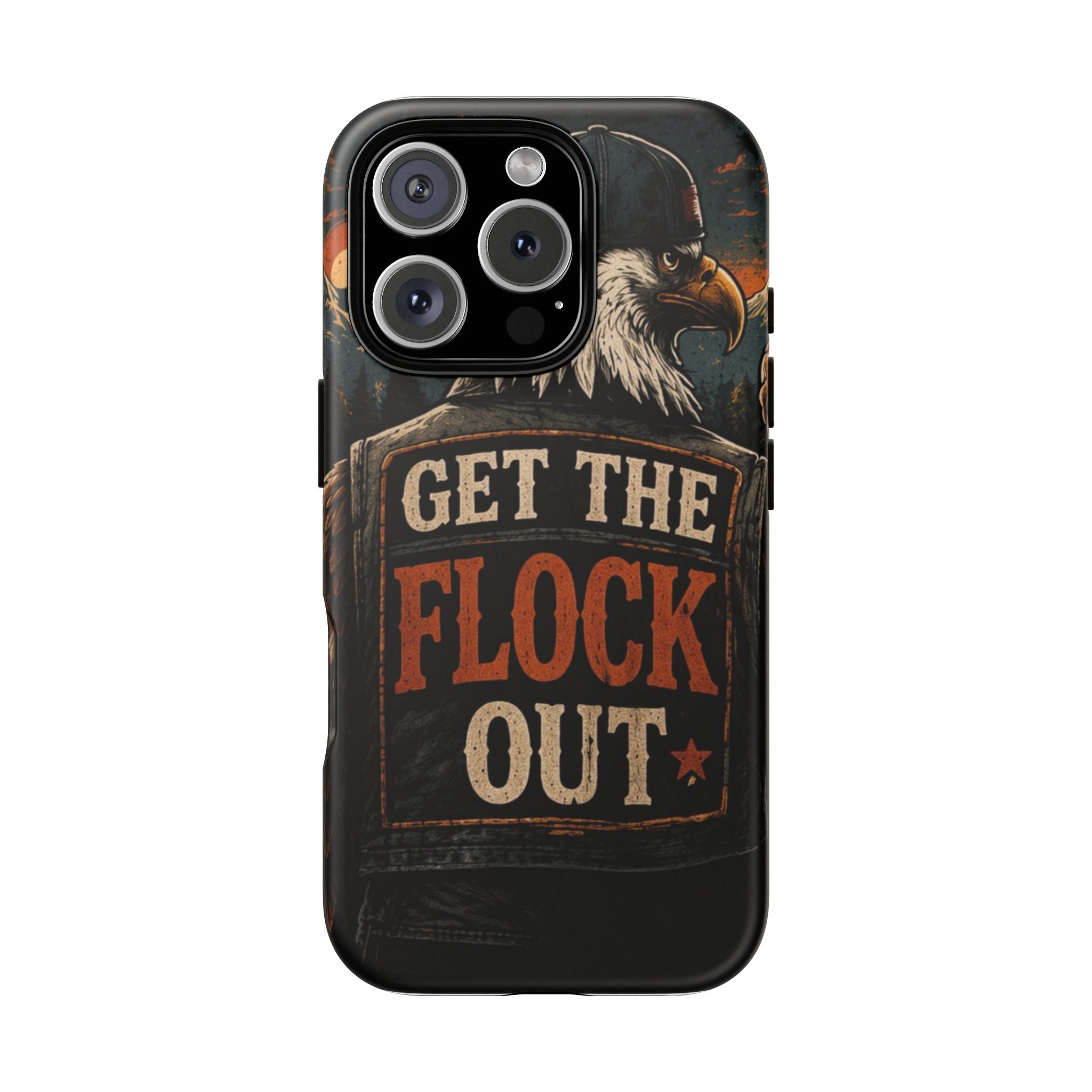 Phone Case — 'Get the Flock Out' Eagle Design Rugged Protective Cover