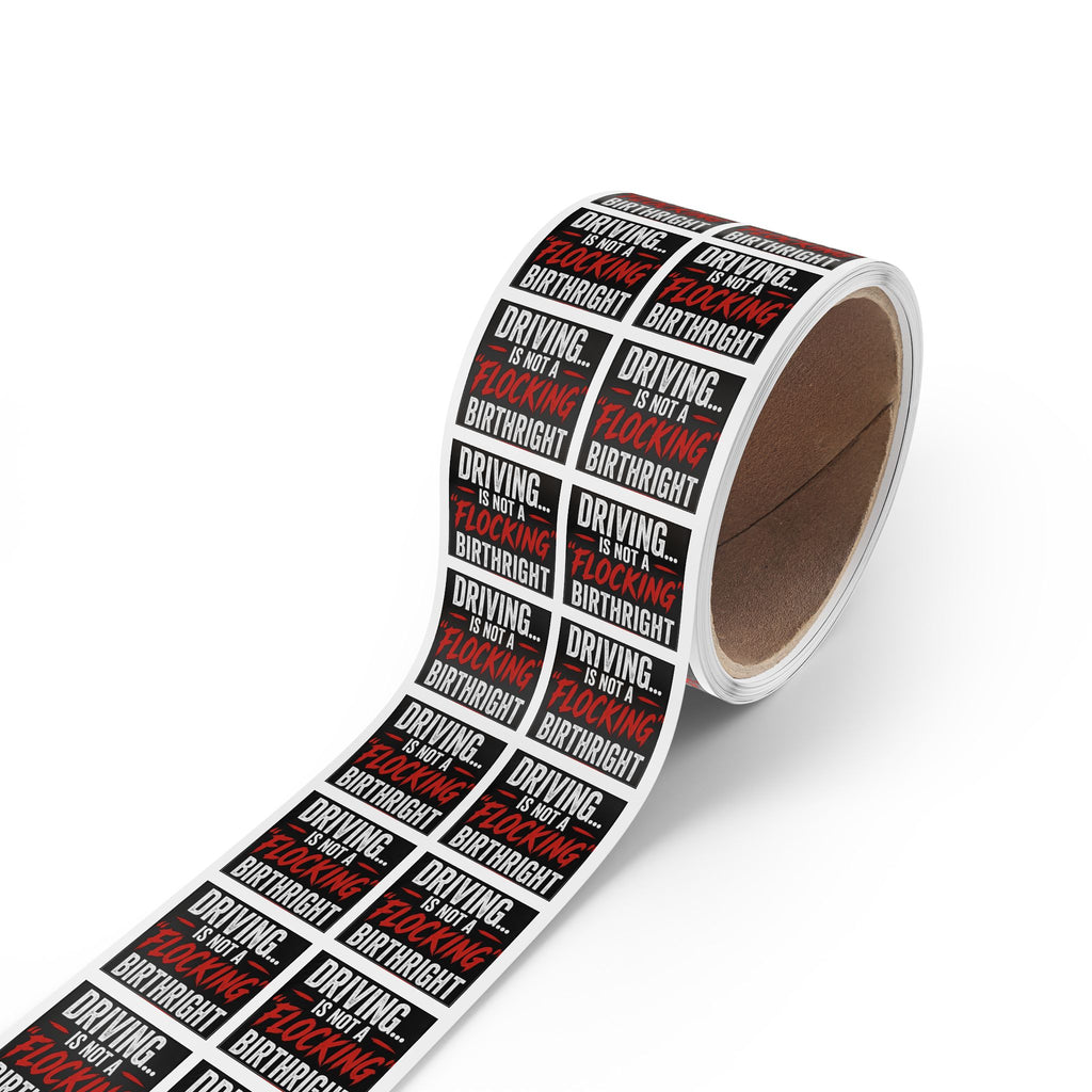 Square Sticker Roll — "Driving... Is Not a 'Flocking' Birthright" Statement Label (Pack)