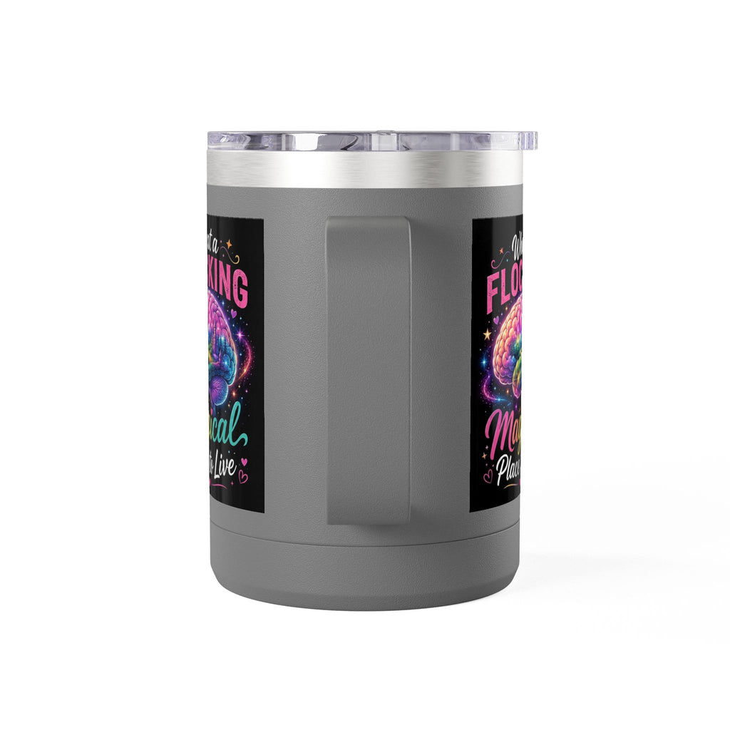 15oz Mug Tumbler — "What a Flocking Magical Place to Live" Colorful Brain Coffee Cup