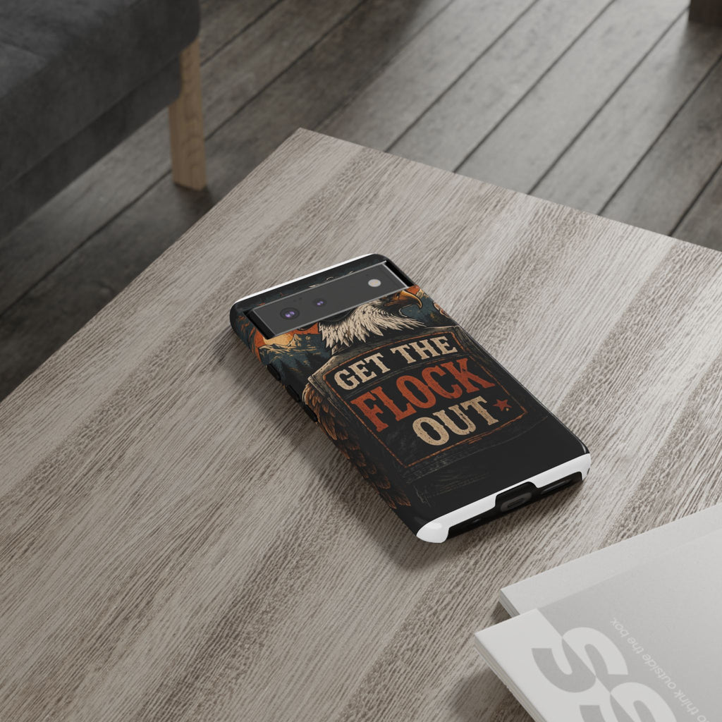 Phone Case — 'Get the Flock Out' Eagle Design Rugged Protective Cover