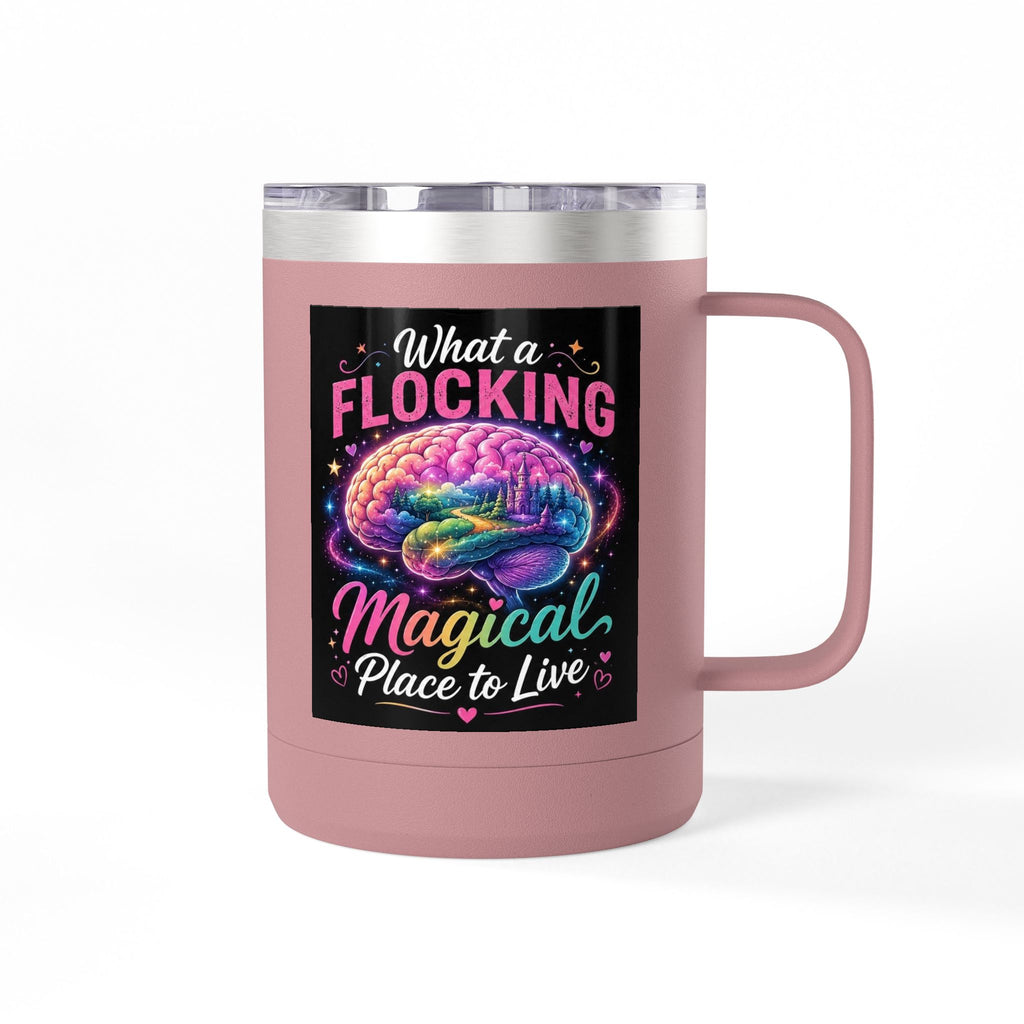 15oz Mug Tumbler — "What a Flocking Magical Place to Live" Colorful Brain Coffee Cup
