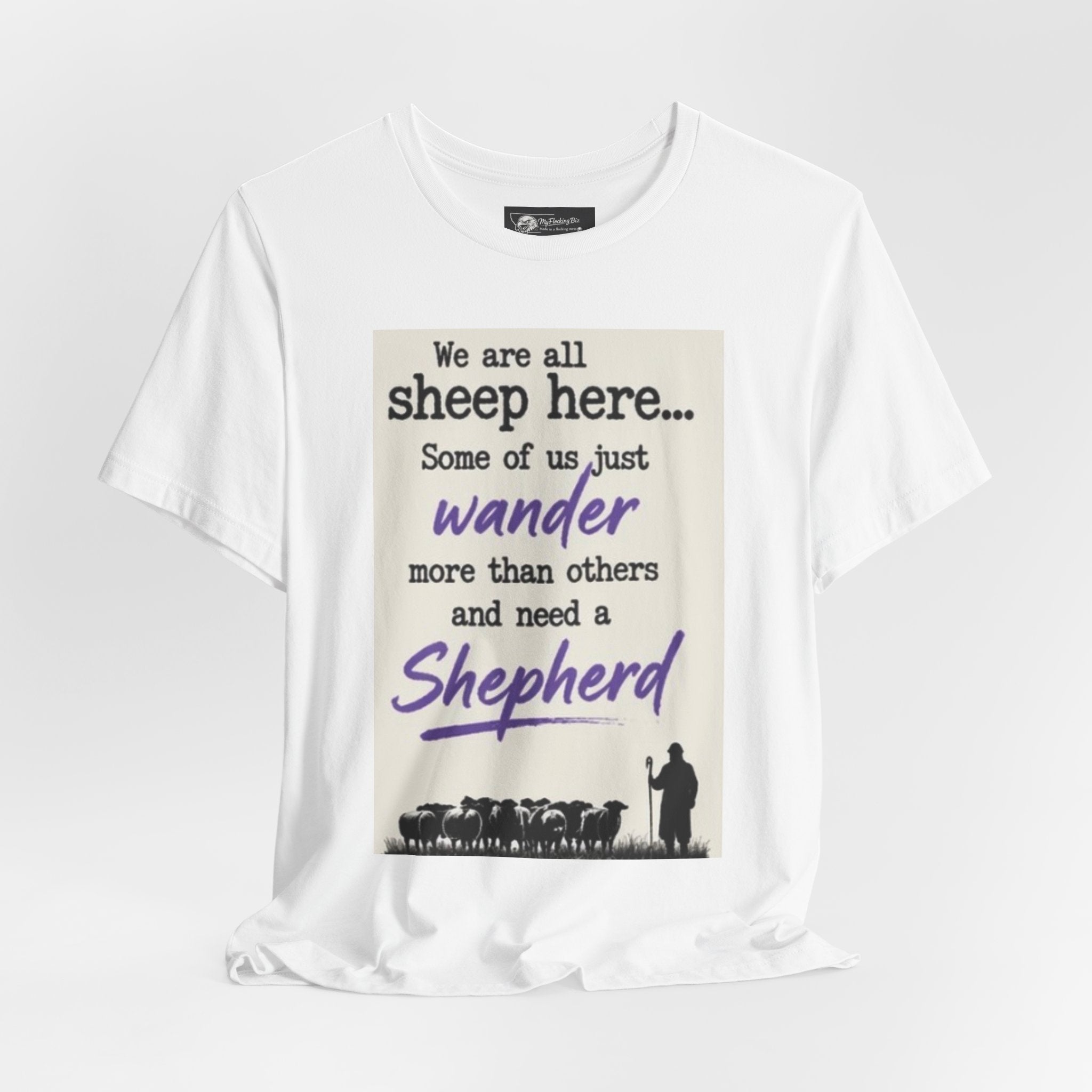 I'm not flocking one of them, Shepherd Faith Tee – "We are all sheep... need a Shepherd" Christian Graphic T-Shirt