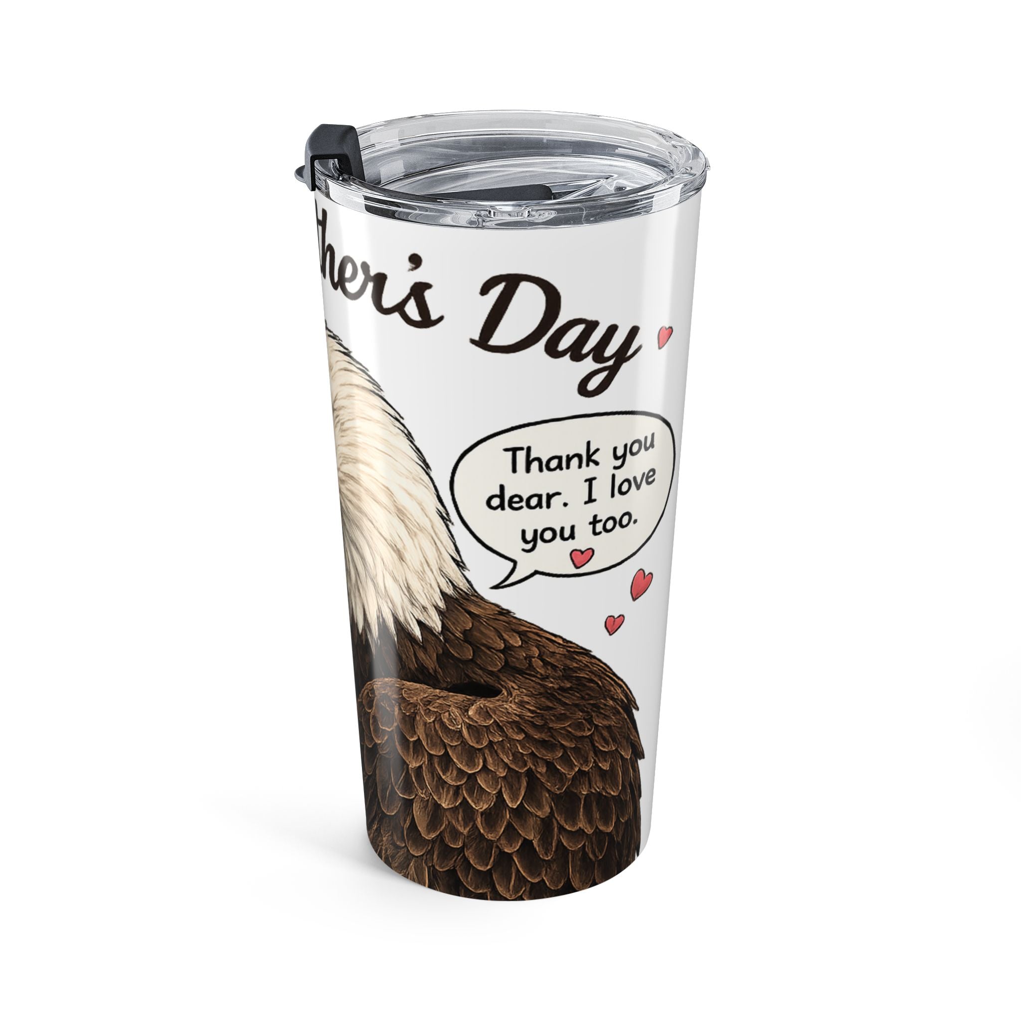 Say Happy Mother’s Day with this Eagle Tumbler 20oz — "I Love You, I Love You Too" Travel Cup