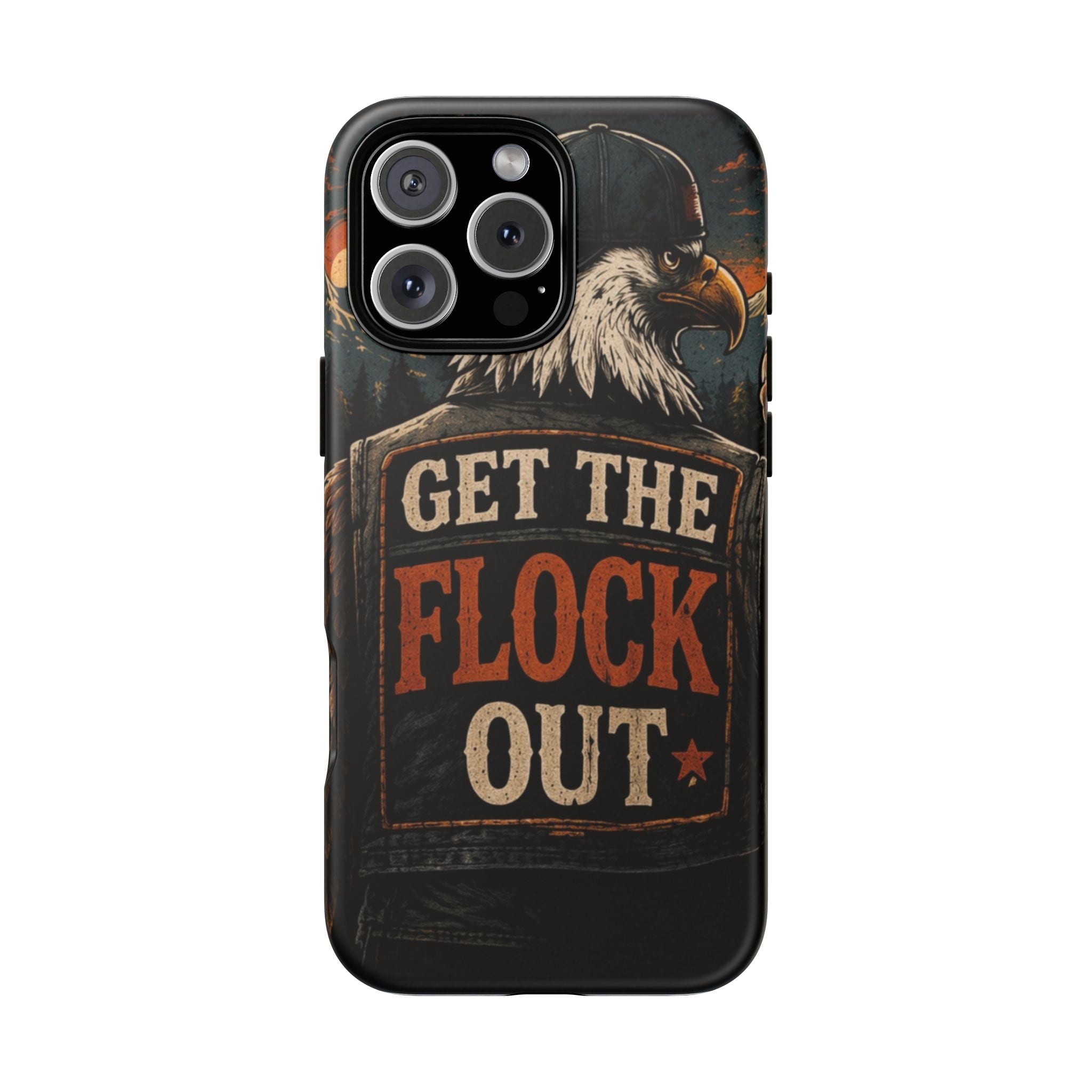 Phone Case — 'Get the Flock Out' Eagle Design Rugged Protective Cover