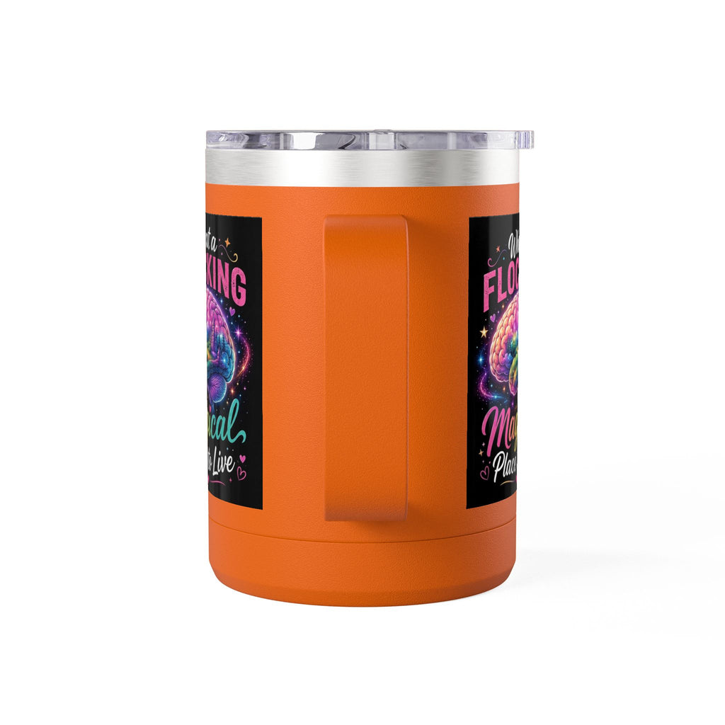 15oz Mug Tumbler — "What a Flocking Magical Place to Live" Colorful Brain Coffee Cup
