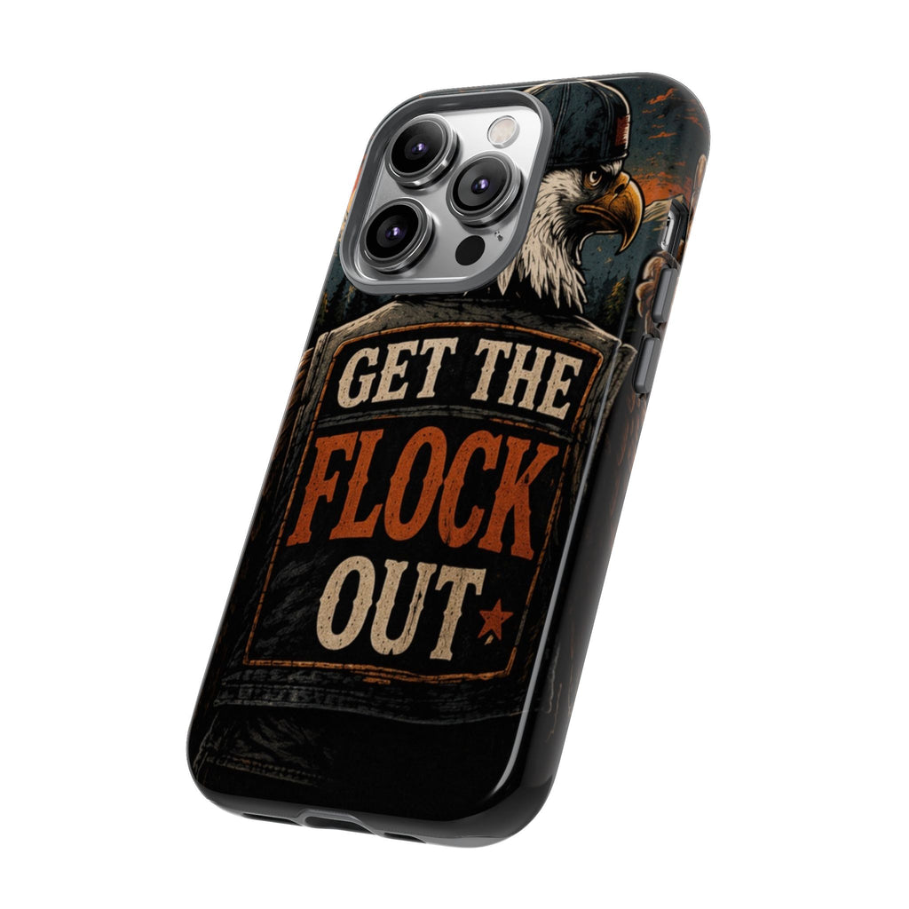 Phone Case — 'Get the Flock Out' Eagle Design Rugged Protective Cover