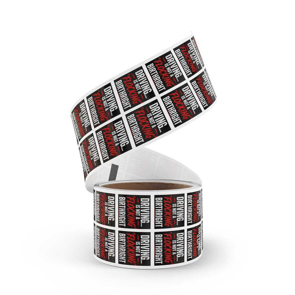 Square Sticker Roll — "Driving... Is Not a 'Flocking' Birthright" Statement Label (Pack)