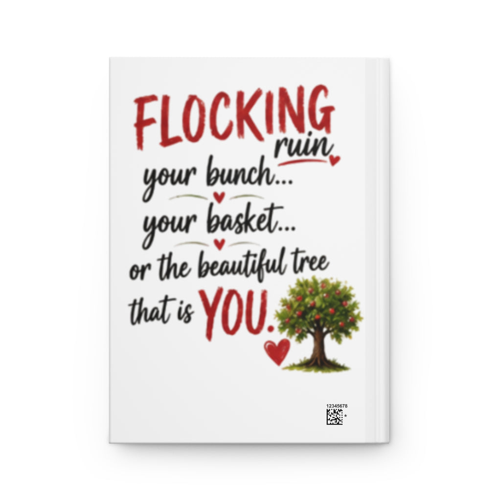 Hardcover Journal — "Don’t You Dare Let One Sour Apple" / "Flocking Ruin Your Bunch" Inspirational Notebook