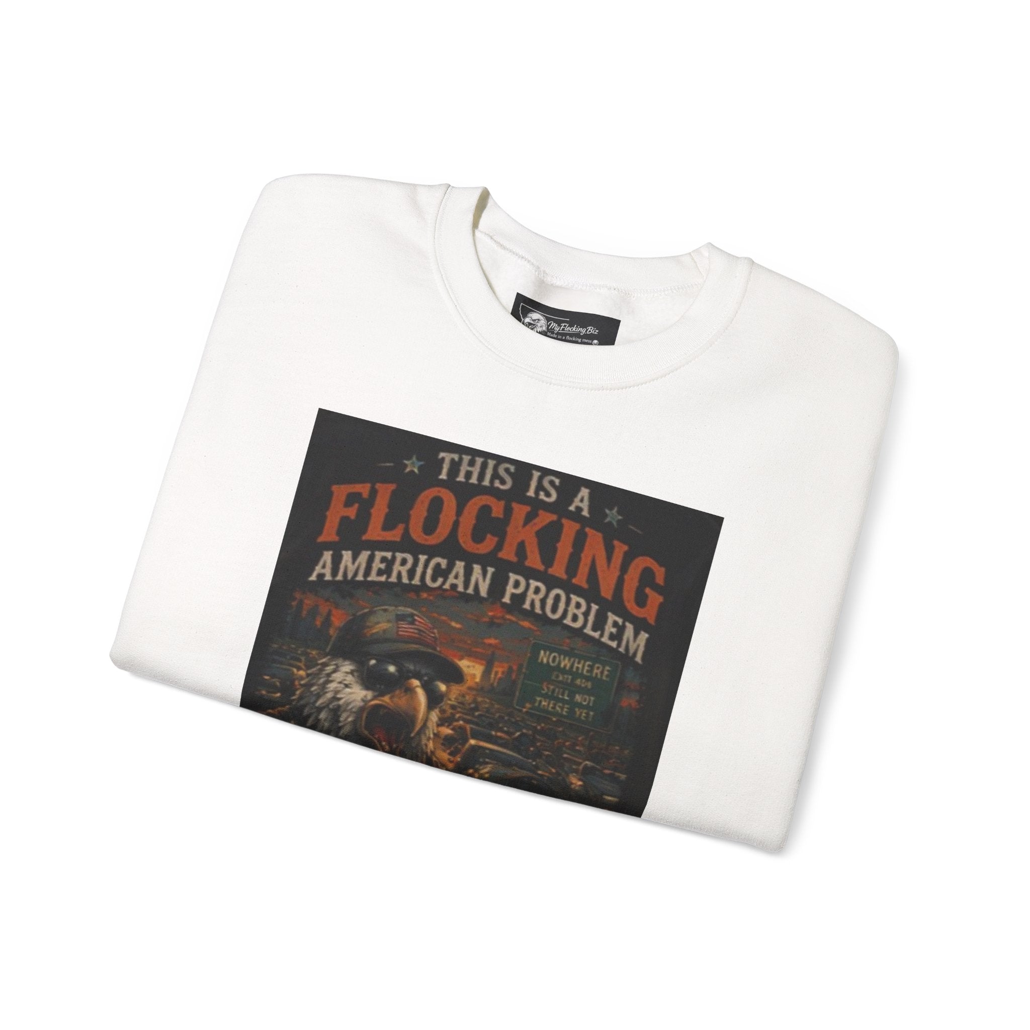“This Is a Flocking American Problem / Get Flocking Out” Graphic Pullover says what we are all thinking