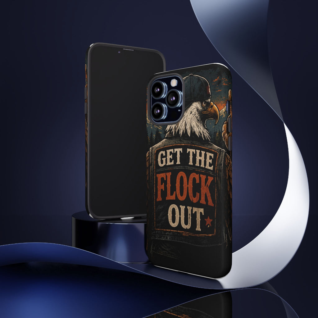 Phone Case — 'Get the Flock Out' Eagle Design Rugged Protective Cover