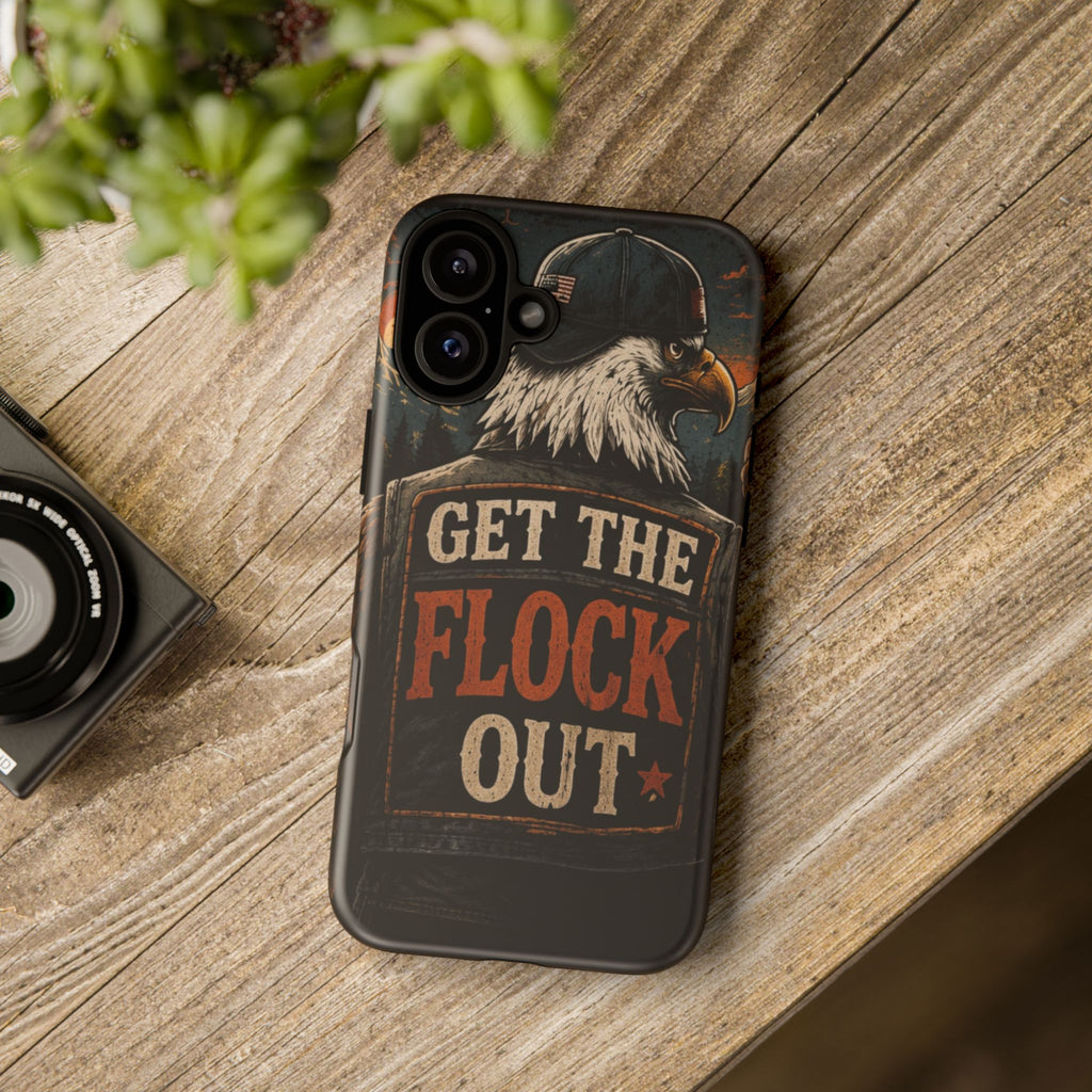 Phone Case — 'Get the Flock Out' Eagle Design Rugged Protective Cover