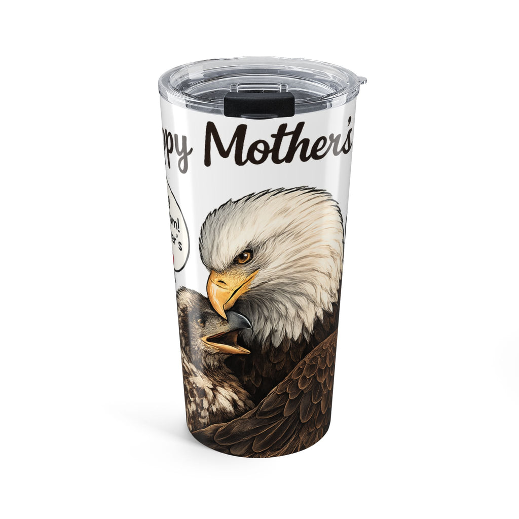 Say Happy Mother’s Day with this Eagle Tumbler 20oz — "I Love You, I Love You Too" Travel Cup