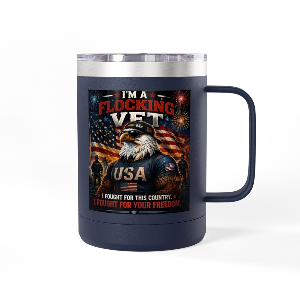 Flocking Proud Veteran Eagle Coffee Tumbler 15oz — “I’m a Flocking Vet” USA Patriotic Mug