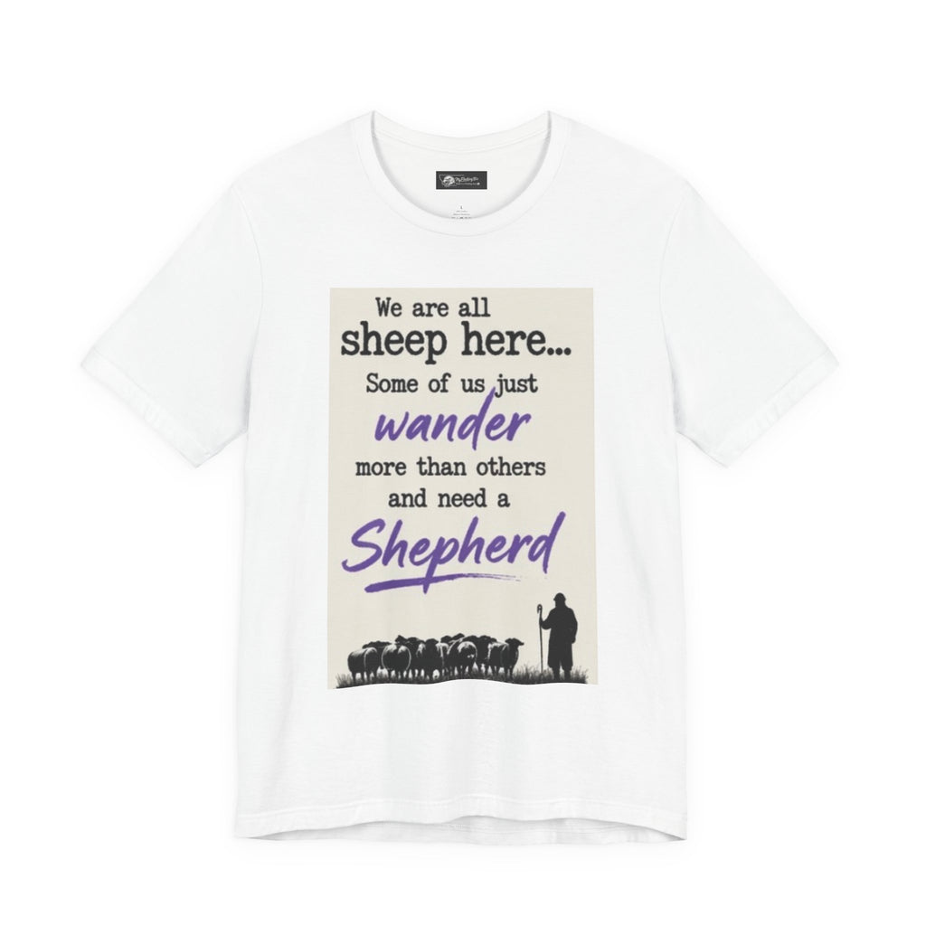 I'm not flocking one of them, Shepherd Faith Tee – "We are all sheep... need a Shepherd" Christian Graphic T-Shirt