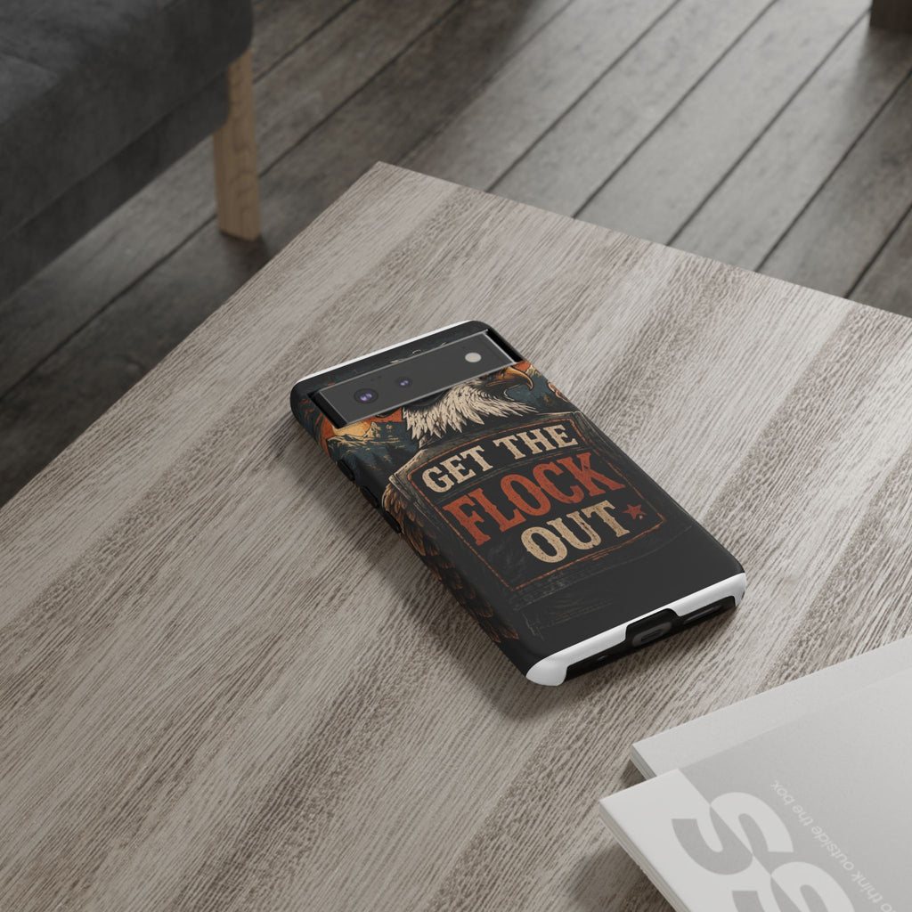 Phone Case — 'Get the Flock Out' Eagle Design Rugged Protective Cover