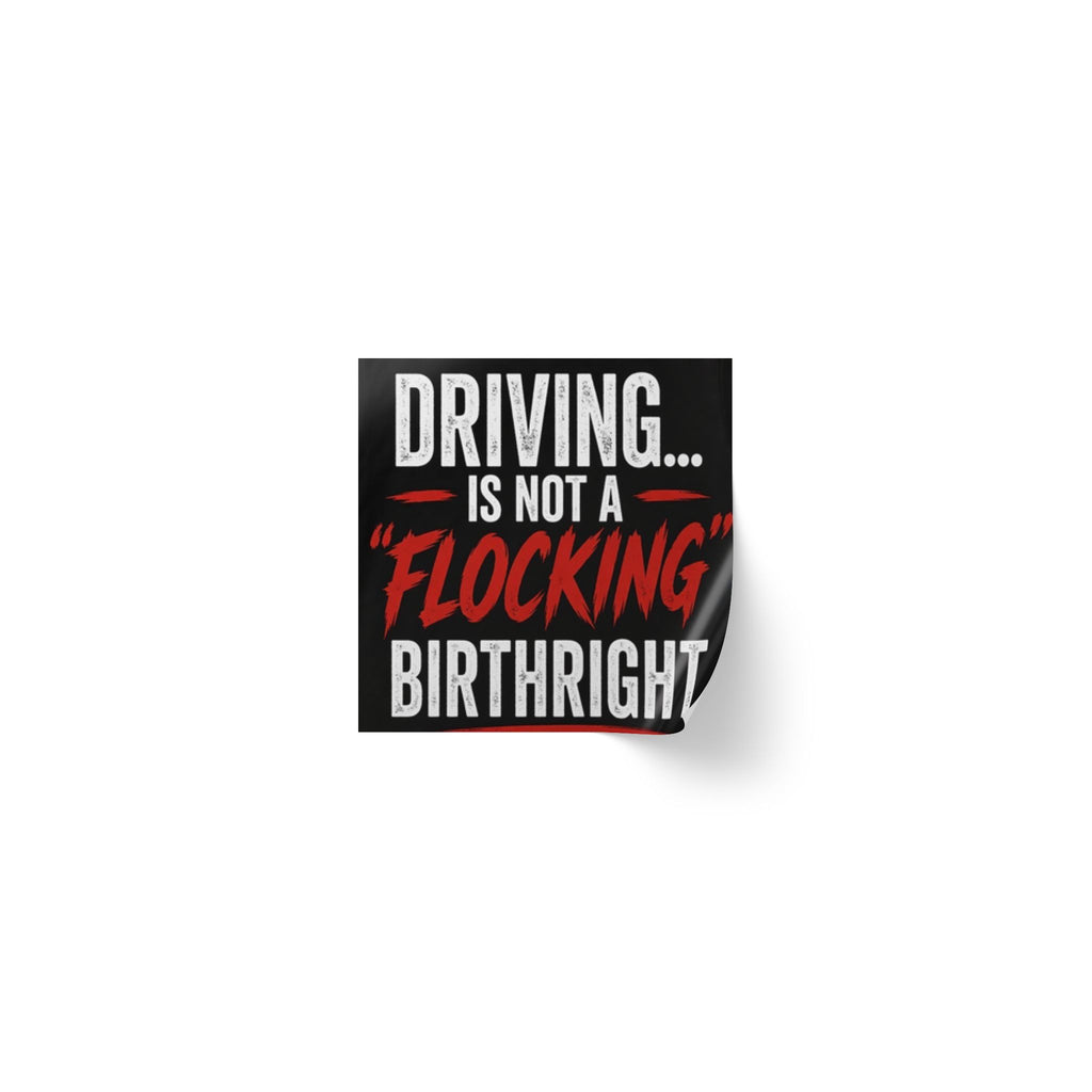 Square Sticker Roll — "Driving... Is Not a 'Flocking' Birthright" Statement Label (Pack)