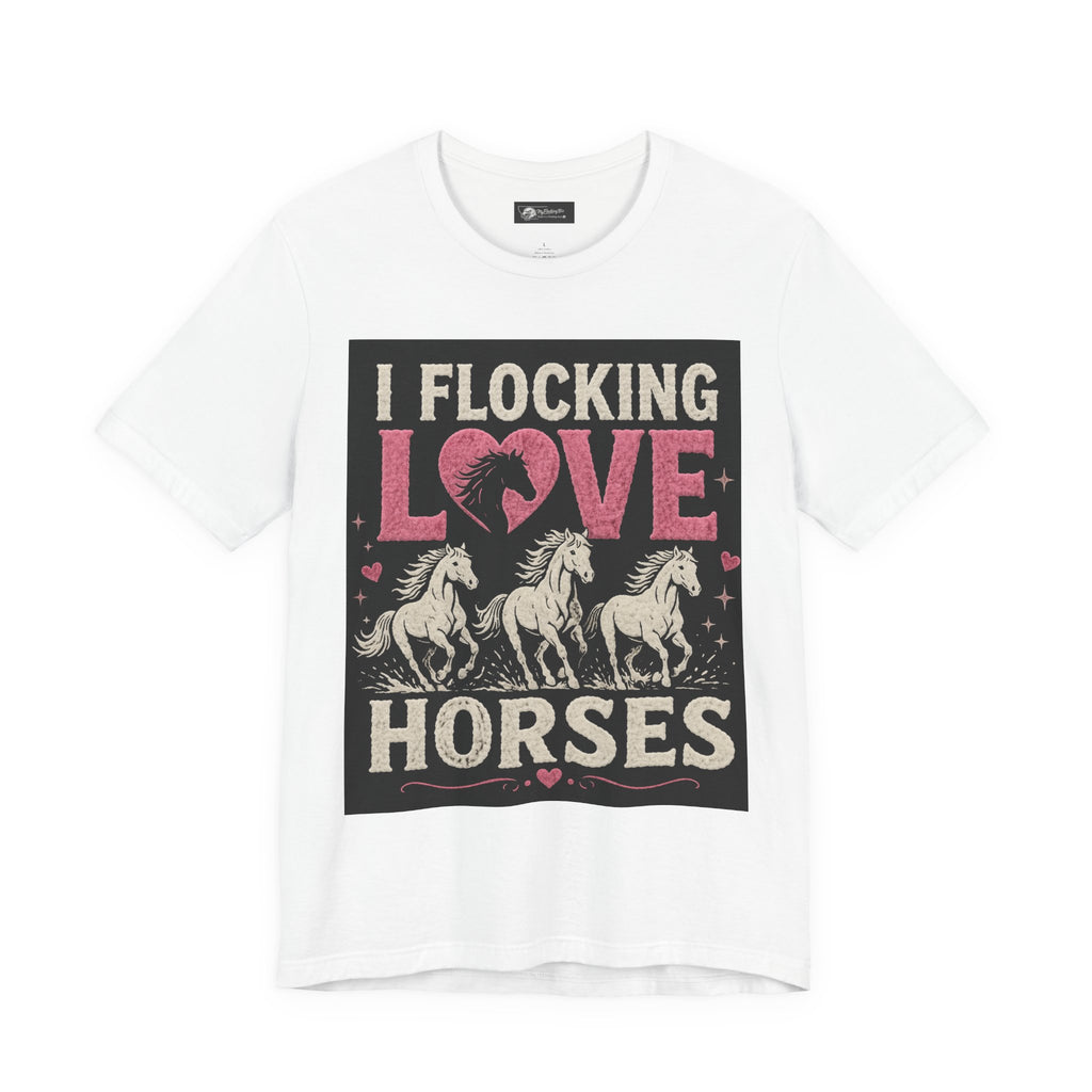 I Flocking Love Horses T-Shirt – Horse Lover Tee
