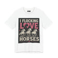 I Flocking Love Horses T-Shirt – Horse Lover Tee