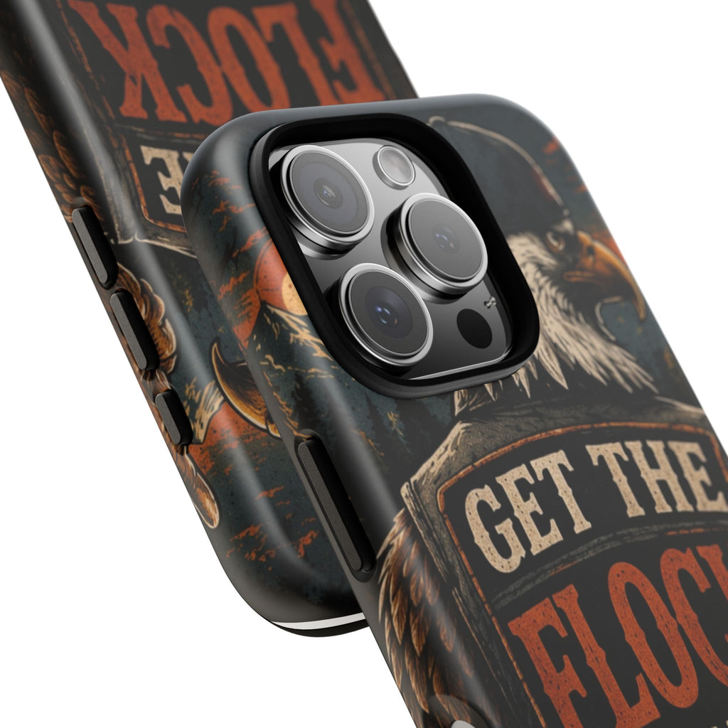 Phone Case — 'Get the Flock Out' Eagle Design Rugged Protective Cover