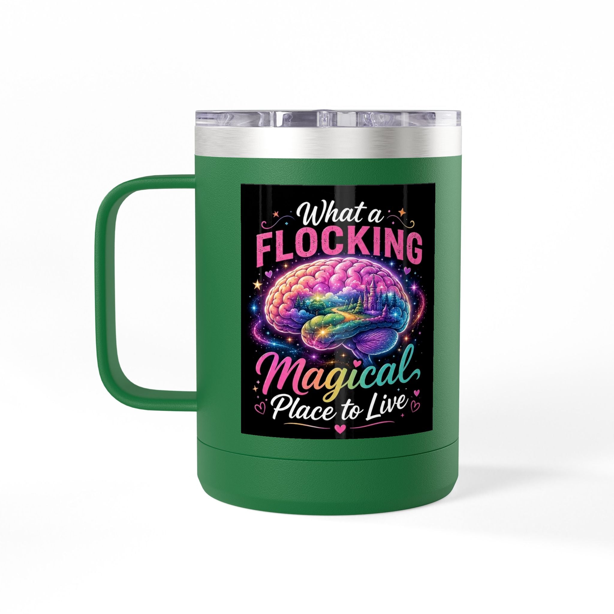 15oz Mug Tumbler — "What a Flocking Magical Place to Live" Colorful Brain Coffee Cup