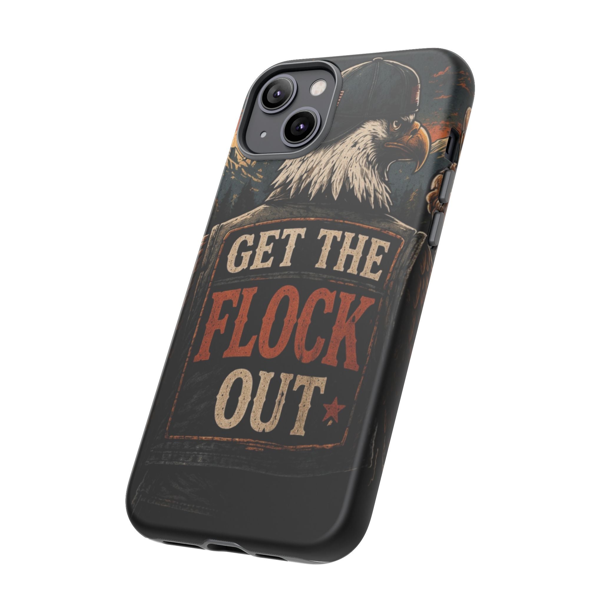 Phone Case — 'Get the Flock Out' Eagle Design Rugged Protective Cover