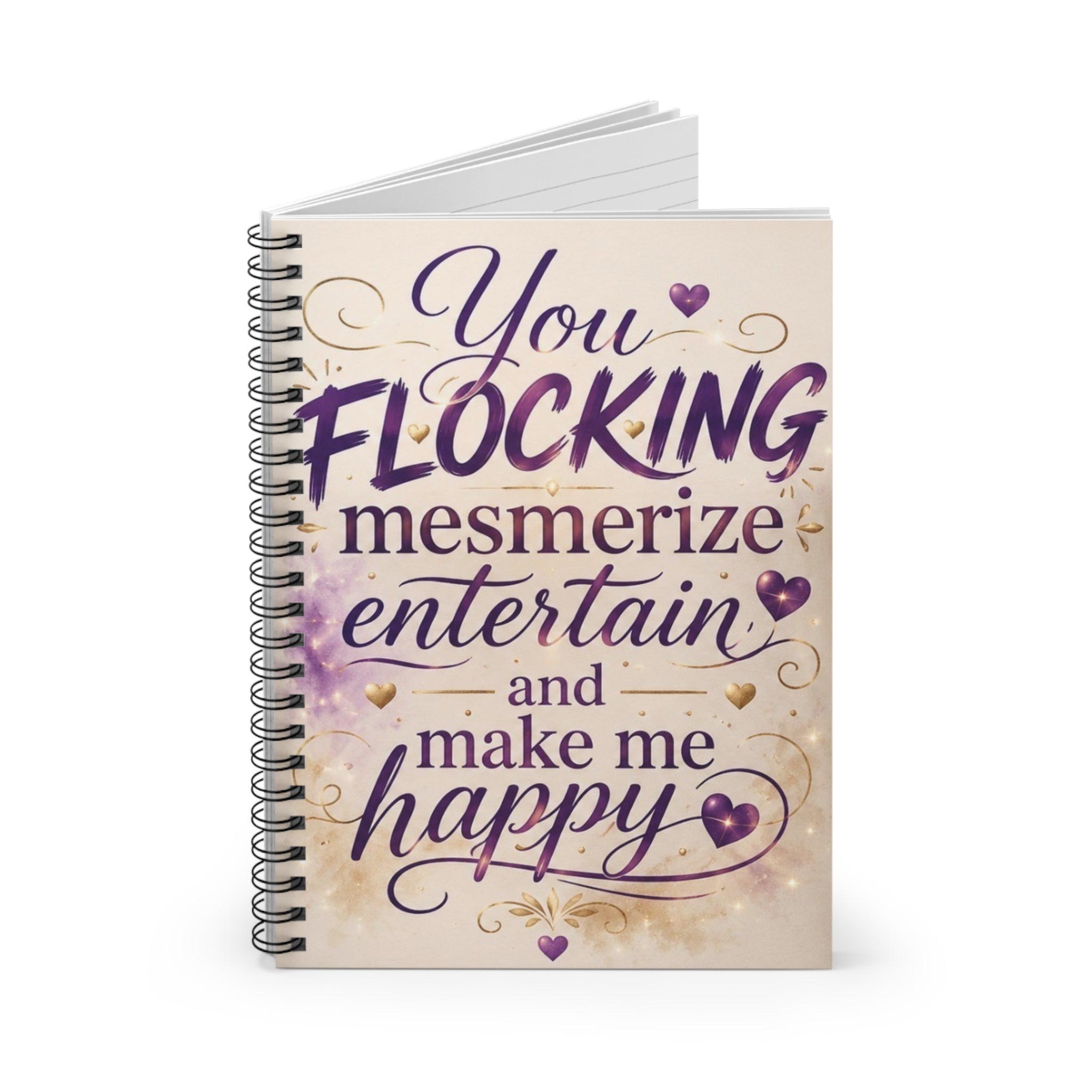 Spiral Notebook — "You Flocking Mesmerize Entertain and Make Me Happy" Inspirational Journal