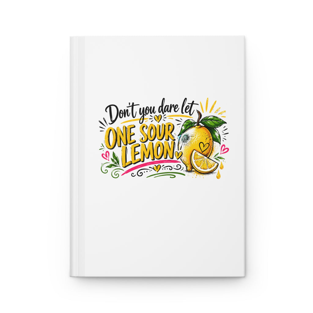 Don't You Dare Let One Sour Lemon | Hardcover Journal