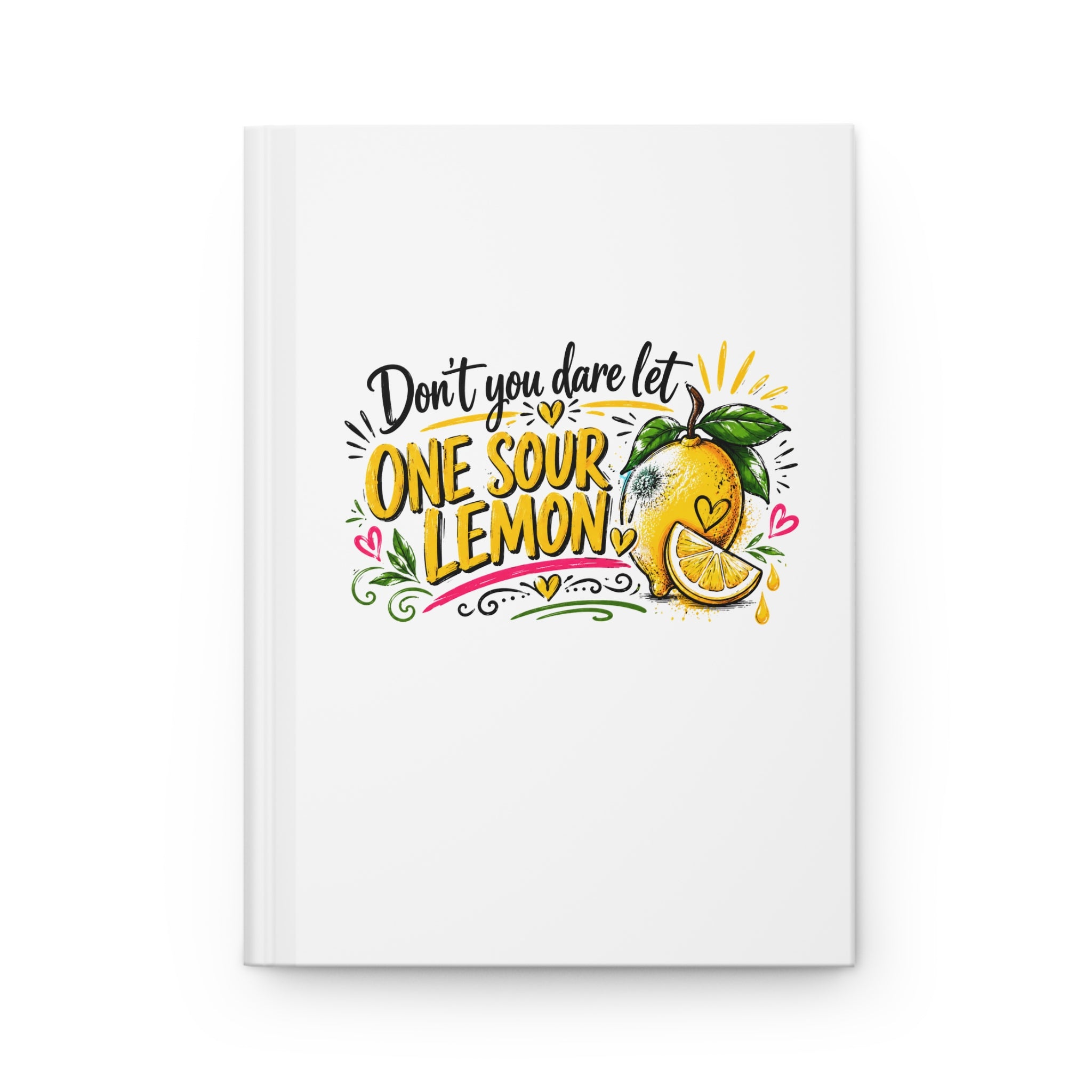 Don't You Dare Let One Sour Lemon | Hardcover Journal