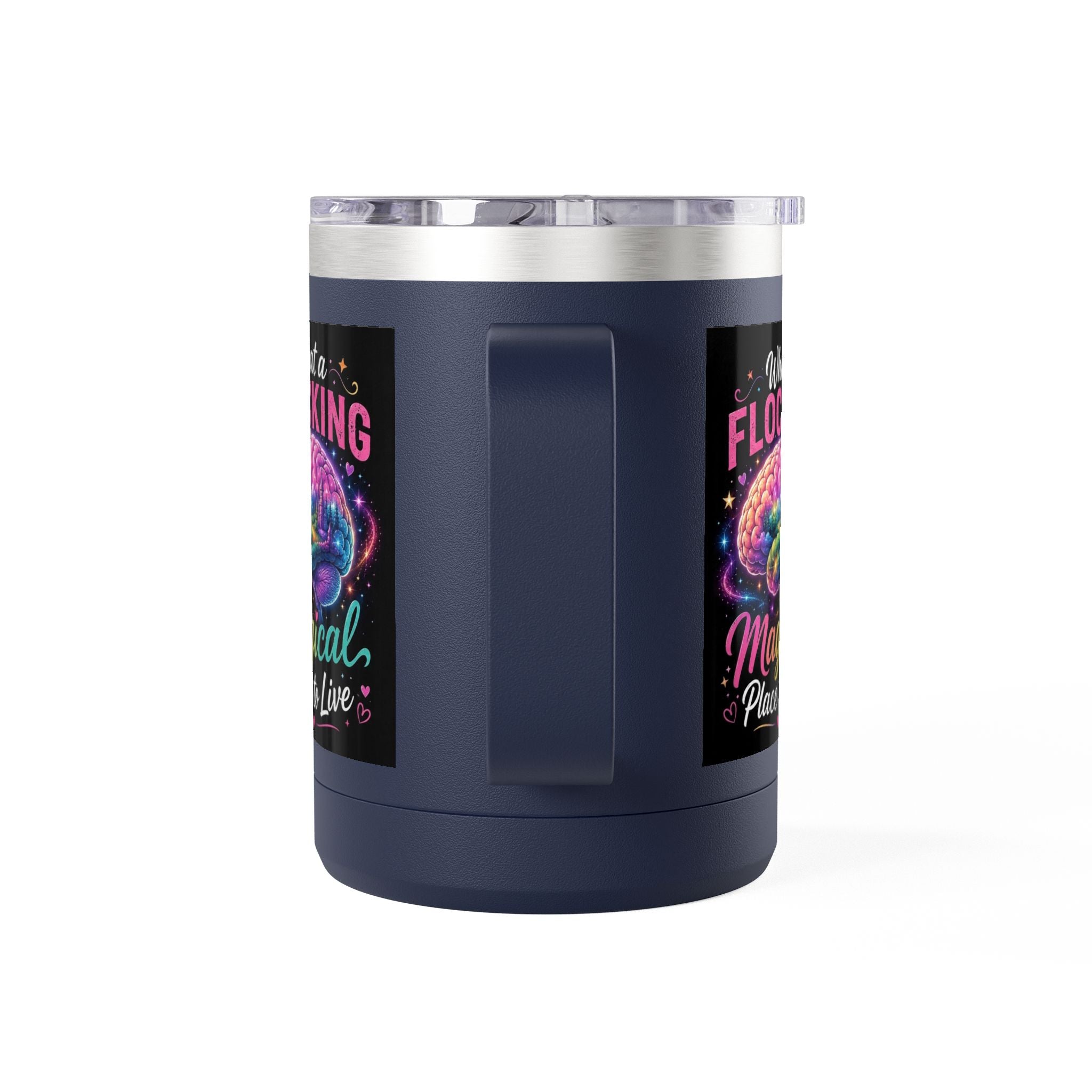15oz Mug Tumbler — "What a Flocking Magical Place to Live" Colorful Brain Coffee Cup