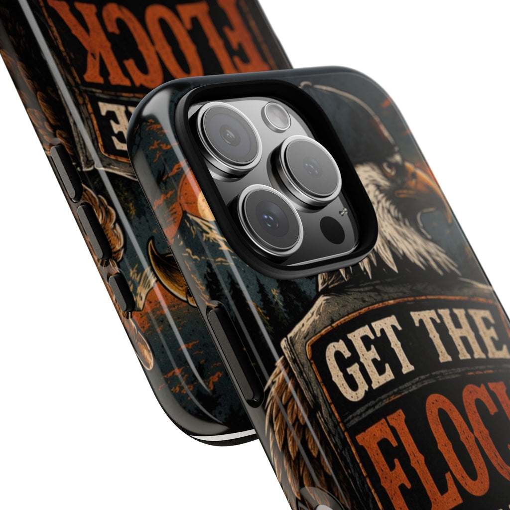 Phone Case — 'Get the Flock Out' Eagle Design Rugged Protective Cover