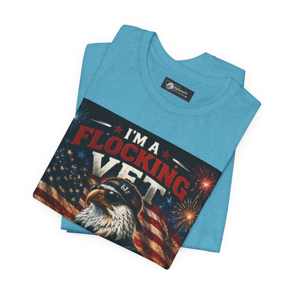 I'm a flocking Veteran Eagle USA T-Shirt — "I'm a Flocking Vet" Patriotic Military Tee