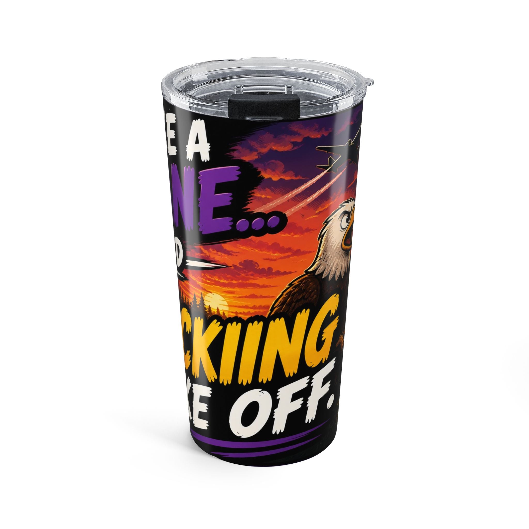 20oz Tumbler — 'Be a P***y, F***ing Take Off' Eagle Sunset Travel Mug