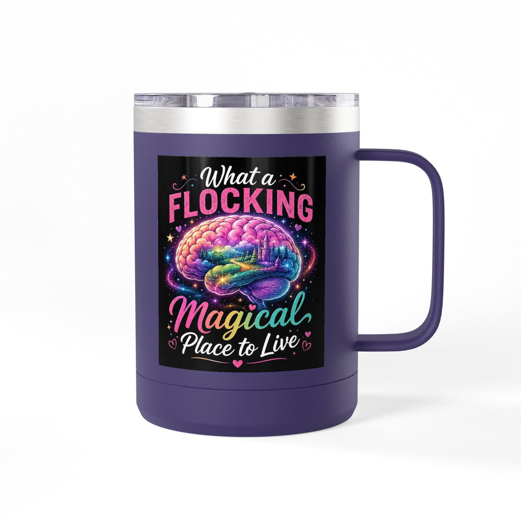 15oz Mug Tumbler — "What a Flocking Magical Place to Live" Colorful Brain Coffee Cup