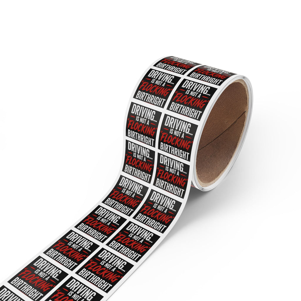 Square Sticker Roll — "Driving... Is Not a 'Flocking' Birthright" Statement Label (Pack)