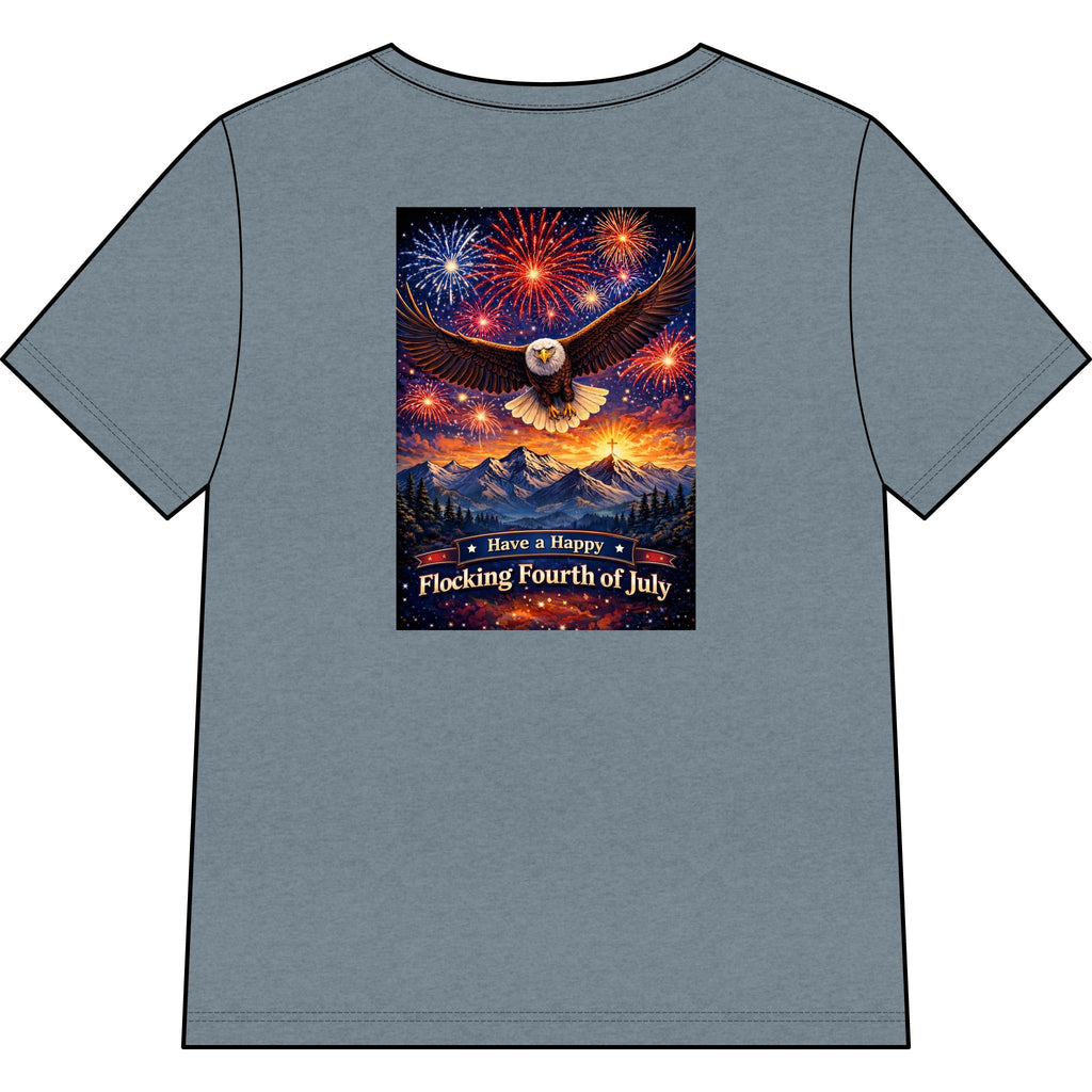 "Have a Happy Flocking Fourth of July" wearing this Patriotic Women's T-Shirt with both our National bird and celebration