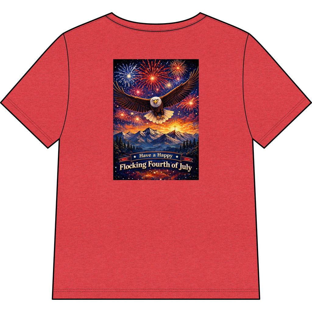 "Have a Happy Flocking Fourth of July" wearing this Patriotic Women's T-Shirt with both our National bird and celebration