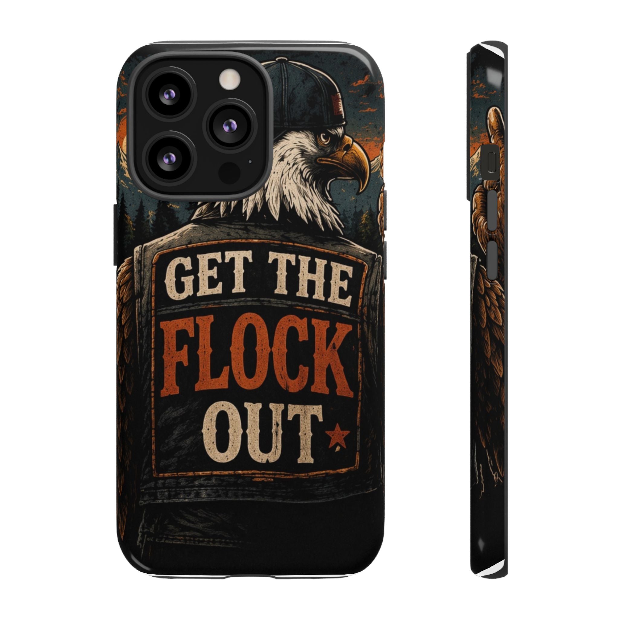 Phone Case — 'Get the Flock Out' Eagle Design Rugged Protective Cover