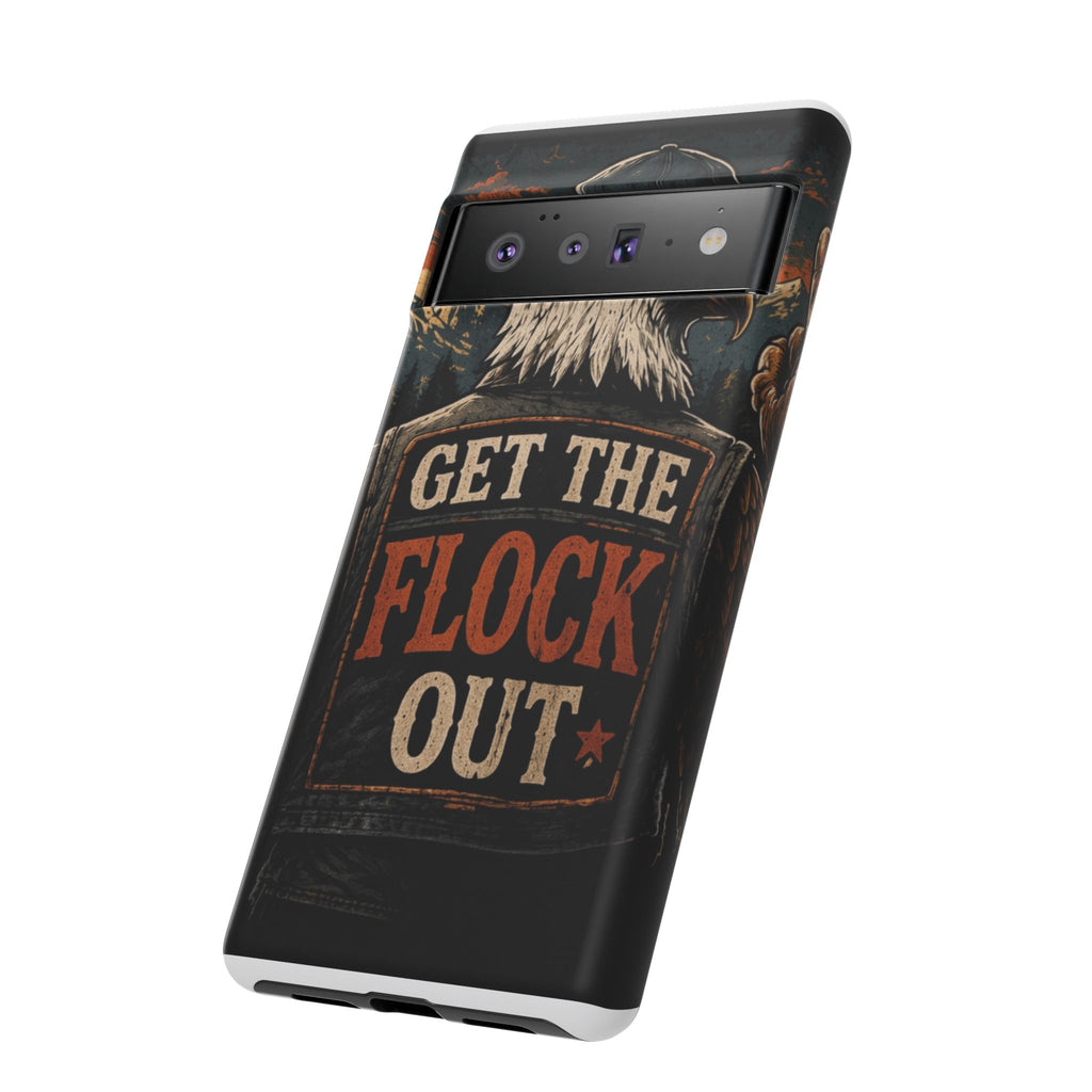 Phone Case — 'Get the Flock Out' Eagle Design Rugged Protective Cover