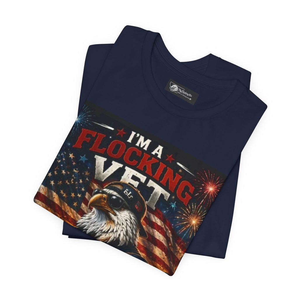 I'm a flocking Veteran Eagle USA T-Shirt — "I'm a Flocking Vet" Patriotic Military Tee
