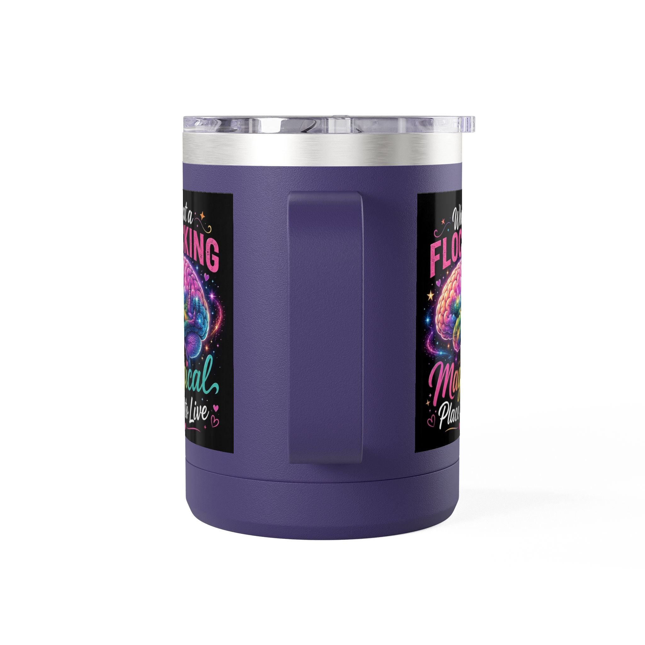15oz Mug Tumbler — "What a Flocking Magical Place to Live" Colorful Brain Coffee Cup
