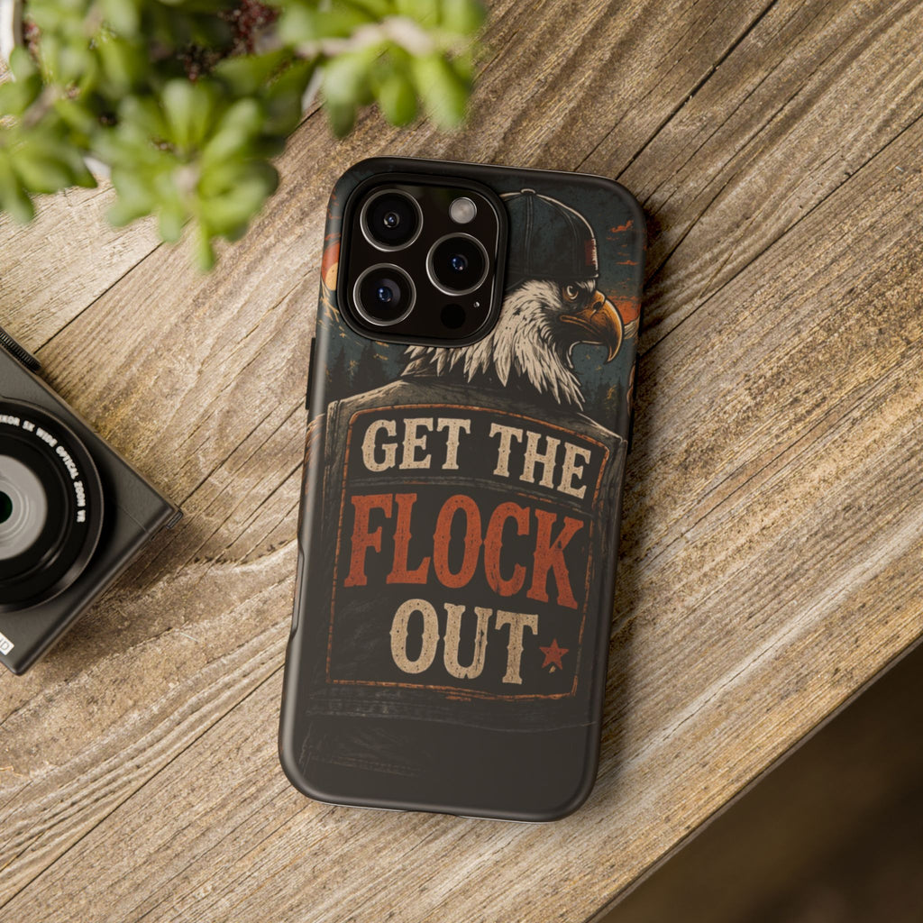 Phone Case — 'Get the Flock Out' Eagle Design Rugged Protective Cover