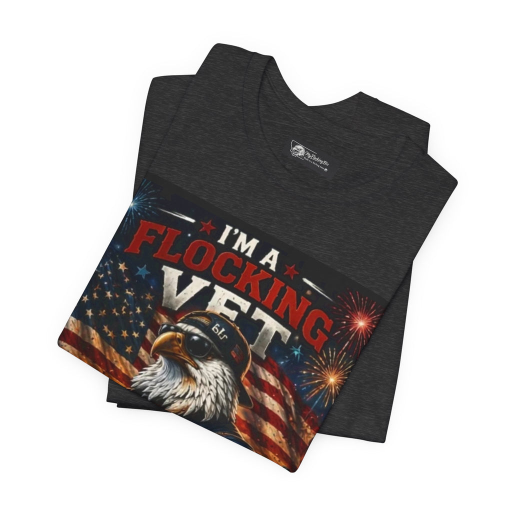 I'm a flocking Veteran Eagle USA T-Shirt — "I'm a Flocking Vet" Patriotic Military Tee