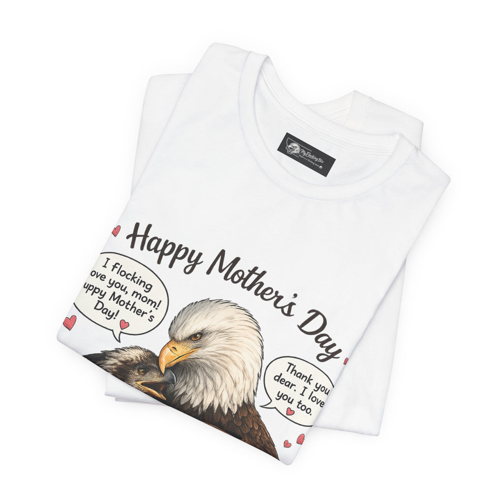 Happy Mother's Day Eagle Tee — 'I Flocking Love You, Mom' Cute Mom & Kids Bird Design