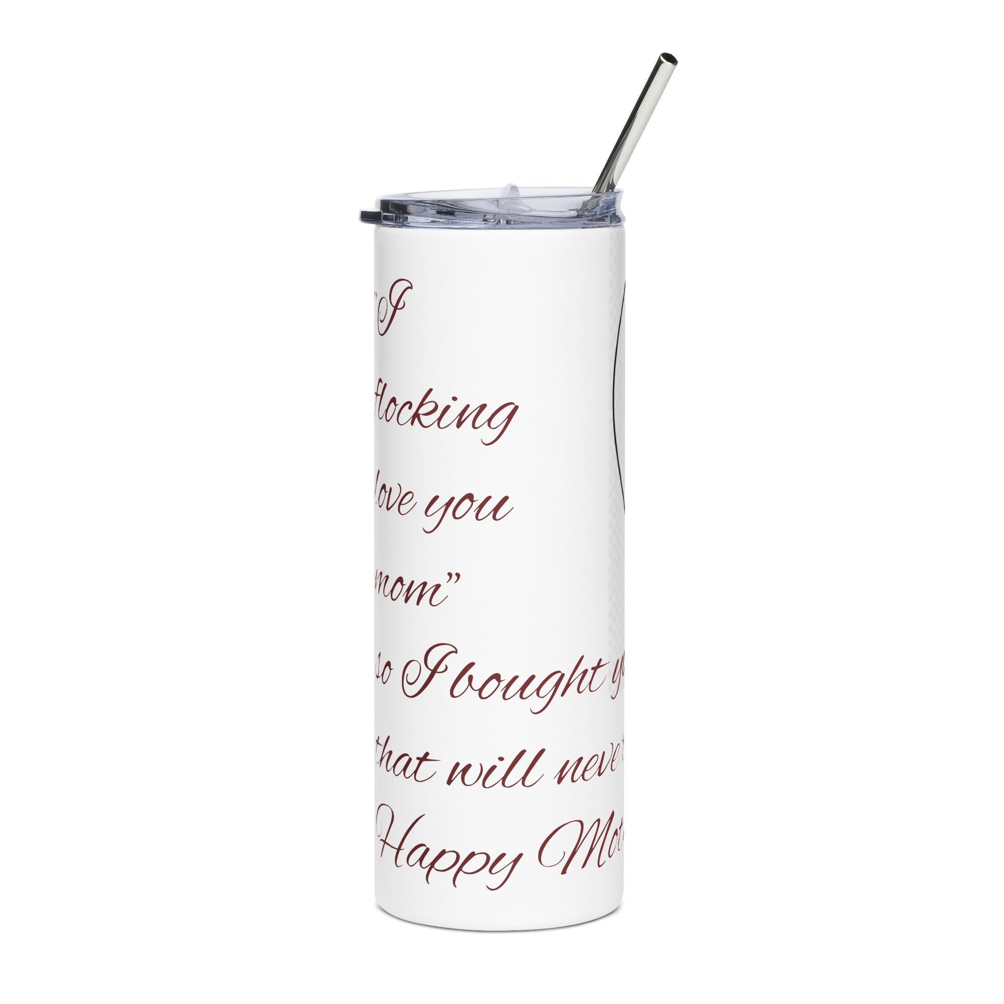 Say Happy Mother’s Day with this unique Stainless Steel Tumbler – Heart Script “I Love You Mom” 20oz