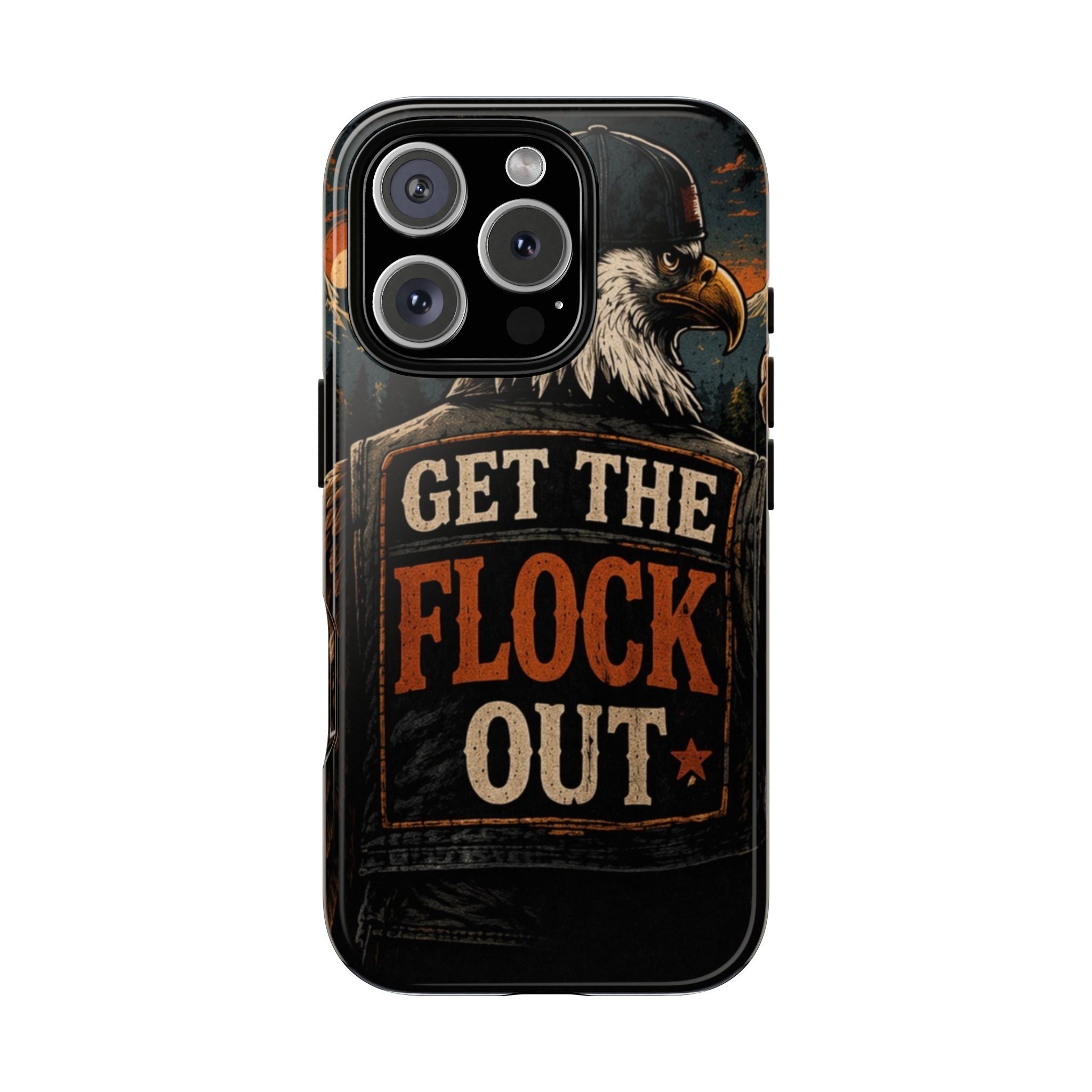 Phone Case — 'Get the Flock Out' Eagle Design Rugged Protective Cover