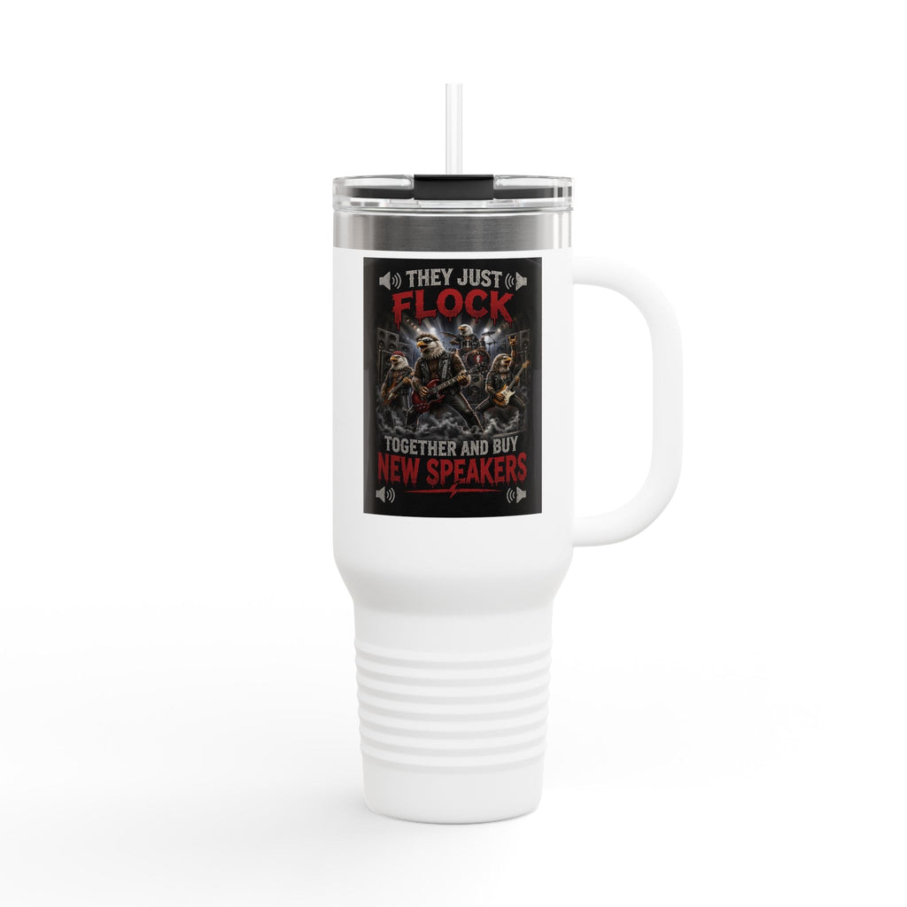 40oz Insulated Travel Mug — “They Just Flock Together and Buy New Speakers” Music Lover Tumbler