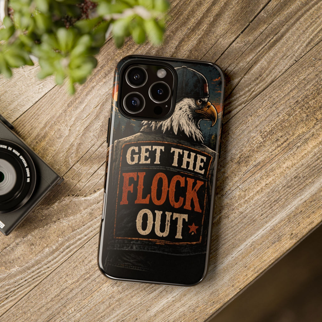 Phone Case — 'Get the Flock Out' Eagle Design Rugged Protective Cover